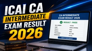 ICAI CA Intermediate Exam Result 2026 - Check Date and Time, How to Download Scorecard