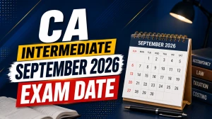 ICAI CA Intermediate September 2026 Exam Date - Check Full Schedule for Group I & Group II ICAI CA Intermediate September 2026 Exam Date - Check Full Schedule for Group I & Group II