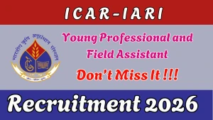 ICAR IARI Recruitment 2026 - Apply Online for Young Professional and Field Assistant Posts ICAR IARI Recruitment 2026 - Apply Online for Young Professional and Field Assistant Posts