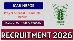 ICAR NBPGR Recruitment 2026 - Walkin for Project Scientist III and Field Worker Posts ICAR NBPGR Recruitment 2026 - Walkin for Project Scientist III and Field Worker Posts