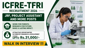 ICFRE-TFRI Recruitment 2026 - Walkin for JRF, Project Assistant and More Posts