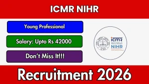 ICMR NIHR Young Professional Recruitment 2026 - Walkin
