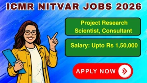 ICMR NITVAR Recruitment 2026 - Walkin for Project Research Scientist, Consultant Posts