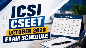 ICSI CSEET October 2026 Exam Schedule Out at ICSI.edu - Exams Begin from October 1