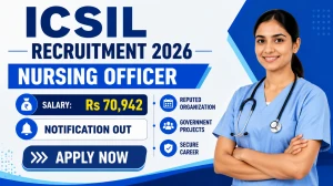 ICSIL RGSSH Nursing Officer Recruitment 2026 Notification Out - Apply Online for 65 Posts ICSIL RGSSH Nursing Officer Recruitment 2026 Notification Out - Apply Online for 65 Posts