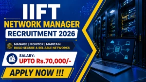 IIFT Network Manager Recruitment 2026 - Apply Online