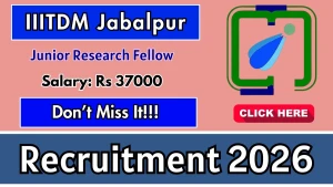 IIITDM Jabalpur Junior Research Fellow Recruitment 2026 - Apply Online IIITDM Jabalpur Junior Research Fellow Recruitment 2026 - Apply Online