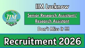IIM Lucknow Recruitment 2026 - Apply Online for Senior Research Assistant / Research Assistant Posts
