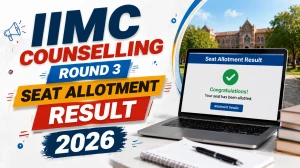 IIMC Counselling 2026 Round 3 Seat Allotment Result - Direct Link, Schedule & Next Steps