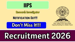 IIPS Research Investigator Recruitment 2026 - Walkin
