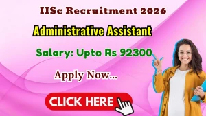 IISc Administrative Assistant Recruitment 2026 - Apply Online for 34 Posts IISc Administrative Assistant Recruitment 2026 - Apply Online for 34 Posts