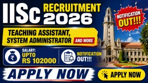 IISc Recruitment 2026 - Apply Online for 34 Teaching Assistant, System Administrator and More Posts