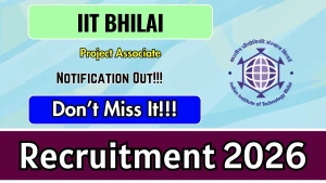 IIT Bhilai Project Associate Recruitment 2026 - Apply Online