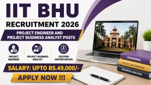 IIT BHU Recruitment 2026 - Apply Online for Project Engineer and Project Business Analyst Posts IIT BHU Recruitment 2026 - Apply Online for Project Engineer and Project Business Analyst Posts