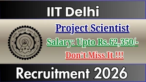 IIT Delhi Project Scientist Recruitment 2026 - Apply Online IIT Delhi Project Scientist Recruitment 2026 - Apply Online