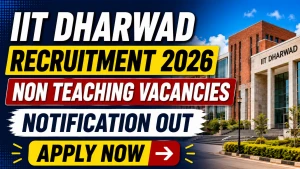 IIT Dharwad Non Teaching Recruitment 2026 - Apply Online for Assistant Registrar, Junior Assistant and More Posts IIT Dharwad Non Teaching Recruitment 2026 - Apply Online for Assistant Registrar, Junior Assistant and More Posts