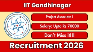 IIT Gandhinagar Project Associate I Recruitment 2026 - Apply Online