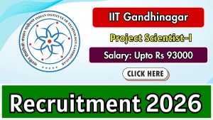 IIT Gandhinagar Project Scientist-I Recruitment 2026 - Apply Online