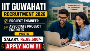 IIT Guwahati Recruitment 2026 - Apply Online for Project Engineer and Associate Project Engineer Posts
