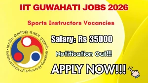 IIT Guwahati Sports Instructors Recruitment 2026 - Walkin for 26 Posts