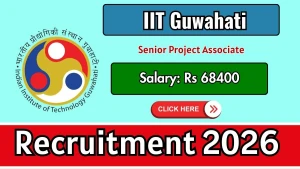 IIT Guwahati Senior Project Associate Recruitment 2026 - Apply Online
