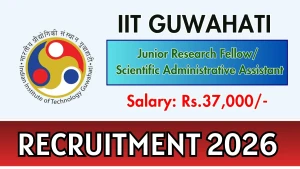 IIT Guwahati Recruitment 2026 - Walkin for JRF and Scientific Administrative Assistant Posts IIT Guwahati Recruitment 2026 - Walkin for JRF and Scientific Administrative Assistant Posts