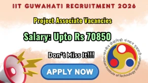 IIT Guwahati Project Associate -1 Recruitment 2026 - Apply Online IIT Guwahati Project Associate -1 Recruitment 2026 - Apply Online