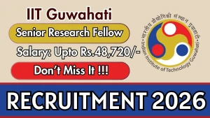 IIT Guwahati Senior Research Fellow Recruitment 2026 - Walkin IIT Guwahati Senior Research Fellow Recruitment 2026 - Walkin