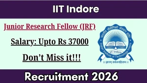 IIT Indore Junior Research Fellow (JRF) Recruitment 2026 - Apply Online