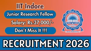 IIT Indore Junior Research Fellow Recruitment 2026 - Apply Online IIT Indore Junior Research Fellow Recruitment 2026 - Apply Online