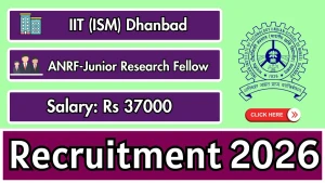 IIT (ISM) Dhanbad ANRF-Junior Research Fellow Recruitment 2026 - Apply Online