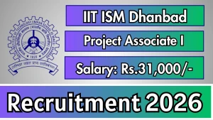 IIT ISM Dhanbad Project Associate-I Recruitment 2026 - Apply Online