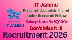 IIT Jammu Recruitment 2026 - Apply Online for Research Associate and Junior Research Fellow Posts IIT Jammu Recruitment 2026 - Apply Online for Research Associate and Junior Research Fellow Posts