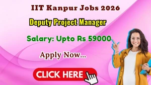IIT Kanpur Deputy Project Manager Recruitment 2026 - Apply Online