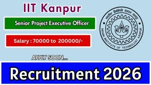 IIT Kanpur Senior Project Executive Officer Recruitment 2026 - Apply Online