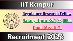 IIT Kanpur Regulatory Research Fellow Recruitment 2026 - Apply Online