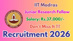 IIT Madras Junior Research Fellow Recruitment 2026 - Apply Online IIT Madras Junior Research Fellow Recruitment 2026 - Apply Online