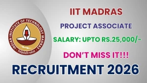 IIT Madras Project Associate Recruitment 2026 - Apply Online