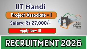 IIT Mandi Project Associate - I Recruitment 2026 - Apply Online