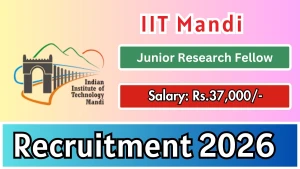 IIT Mandi Junior Research Fellow Recruitment 2026 - Apply Online