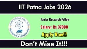 IIT Patna Junior Research Fellow Recruitment 2026 - Apply Online