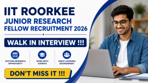 IIT Roorkee Junior Research Fellow Recruitment 2026 - Walkin IIT Roorkee Junior Research Fellow Recruitment 2026 - Walkin