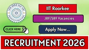 IIT Roorkee JRF/SRF Recruitment 2026 - Apply Online