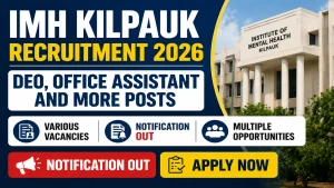 IMH Kilpauk Recruitment 2026 - Apply Offline for 27 DEO, Office Assistant and More Posts