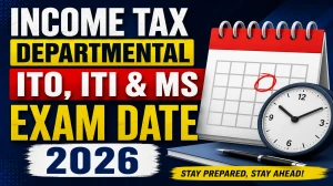 Income Tax Department ITO, ITI and MS Exam Date 2026 - Exam Schedule