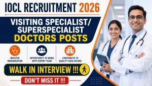 IOCL Recruitment 2026 - Walkin for Visiting Specialist/ Superspecialist Doctors Posts