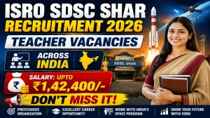 ISRO SDSC SHAR Teacher Recruitment 2026 - Apply Online for 10 Trained Graduate Teacher, Primary Teacher Posts ISRO SDSC SHAR Teacher Recruitment 2026 - Apply Online for 10 Trained Graduate Teacher, Primary Teacher Posts