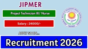 JIPMER Recruitment 2026 - Walkin Project Technician III/ Nurse Posts JIPMER Recruitment 2026 - Walkin Project Technician III/ Nurse Posts