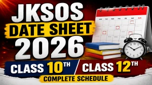 JKSOS Date Sheet 2026 Released - Class 10th & 12th Exam Time Table JKSOS Date Sheet 2026 Released - Class 10th & 12th Exam Time Table