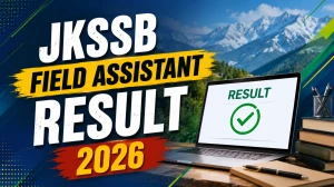 JKSSB Field Assistant Result 2026 PDF Download - Direct Link, Steps & Next Stage Details JKSSB Field Assistant Result 2026 PDF Download - Direct Link, Steps & Next Stage Details